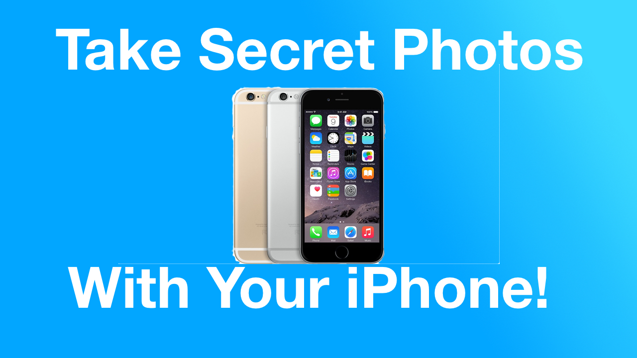 Take Secret Photos With Your iPhone